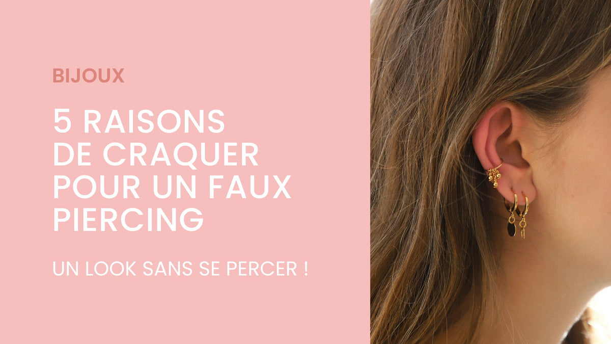5 RAISONS DE CRAQUER POUR UN FAUX PIERCING
