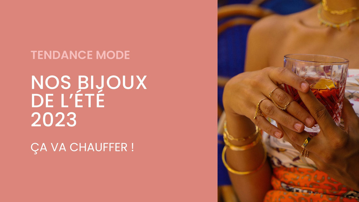 Nos bijoux de l'été 2023